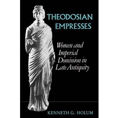 Abbildung von Theodosian Empresses: Women and Imperial Dominion in Late Antiquity (Transformation of the Classical Heritage, Band 3)