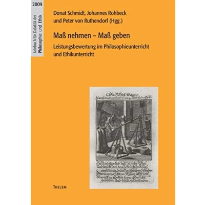 Abbildung von Maß nehmen geben: Leistungsbewertung im Philosophieunterricht und Ethikunterricht (Jahrbuch für Didaktik der Philosophie Ethik)
