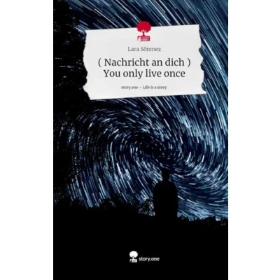 Abbildung von ( Nachricht an dich ) You only live once. Life is a Story story.one