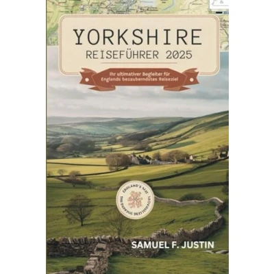 Abbildung von Yorkshire Reiseführer 2025: Ihr ultimativer Begleiter zu Englands bezauberndstem Reiseziel