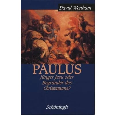 Abbildung von Paulus: Jünger Jesu oder Begründer des Christentums?