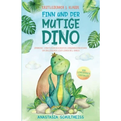 Abbildung von Erstlesebuch 1. Klasse: Finn und der mutige Dino. Spannende 7 Minuten Kurzgeschichten &amp; Dinosaurier Abenteuer zum spielerischen Lesen lernen ab 6 Jahren. Pädagogisch wertvoll