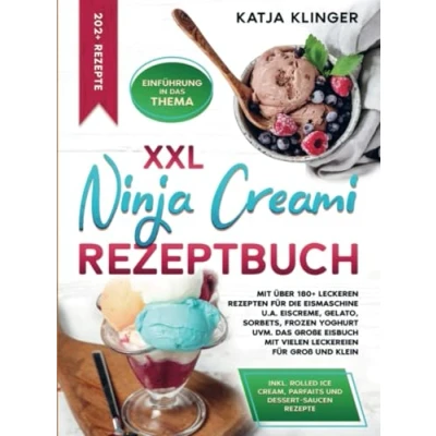 Abbildung von XXL Ninja Creami Rezeptbuch: Mit über 180+ leckeren Rezepten für die Eismaschine u.a. Eiscreme, Gelato, Sorbets, Frozen Yoghurt uvm. Das gro