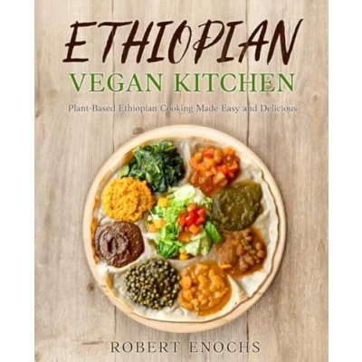 Abbildung von Ethiopian Vegan Kitchen: Plant Based Cooking Made Easy and Delicious (Vegan Diet)