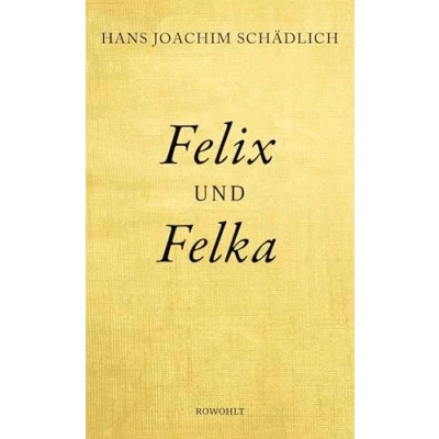Abbildung von Felix und Felka: «Einer der ganz Großen in zeitgenössischen deutschen Literatur.» (Die Zeit)