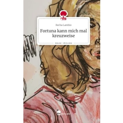 Abbildung von Fortuna kann mich mal kreuzweise. Life is a Story story.one