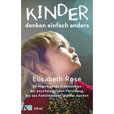 Abbildung von Kinder denken einfach anders: 20 wegweisende Erkenntnisse der psychologischen Forschung, die das Familienleben leichter machen