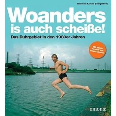 Abbildung von Woanders is auch scheiße!: Das Ruhrgebiet in den 1980er Jahren
