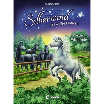 Abbildung von Silberwind, das weiße Einhorn (Band 3) Die vier Wildpferde: Pferdebuch zum Vorlesen und ersten Selberlesen Kinderbuch für Erstleser ab 7 Jahre