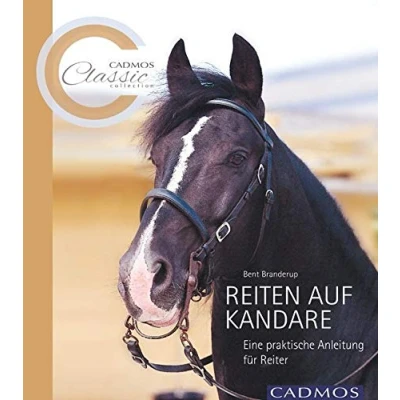 Abbildung von Reiten auf der Kandare: Eine praktische Anleitung für Reiter (Cadmos Classic Collection)