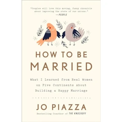 Abbildung von How to Be Married: What I Learned from Real Women on Five Continents About Building a Happy Marriage