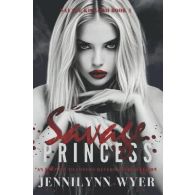 Abbildung von Savage Princess: A dark, enemies to lovers, mafia, reverse harem romance (Savage Kingdom Series, Band 1)