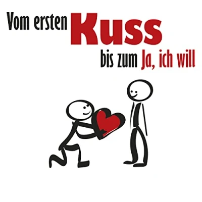 Abbildung von Vom ersten Kuss bis zum Ja, ich will