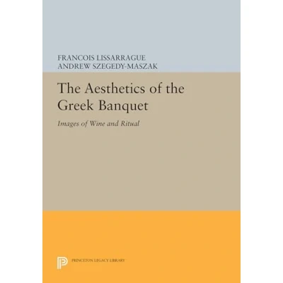 Abbildung von the Aesthetics of Greek Banquet: Images Wine and Ritual (Princeton Legacy Library)