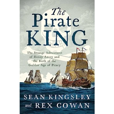 Abbildung von the Pirate King: Strange Adventures of Henry Avery and Birth Golden Age Piracy