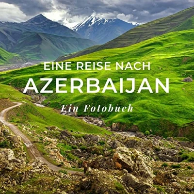 Abbildung von Eine Reise nach Azerbaijan: Ein Fotobuch. Das perfekte Geschenk für Männer oder Frauen Weihnachten und zum Geburtstag