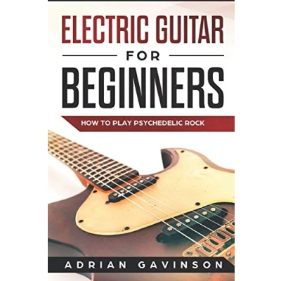 Abbildung von Electric Guitar For Beginners: How To Play Psychedelic Rock