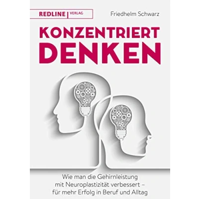 Abbildung von Konzentriert denken: Wie man die Gehirnleistung mit Neuroplastizität verbessert für mehr Erfolg in Beruf und Alltag