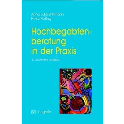 Abbildung von Hochbegabtenberatung in der Praxis: Ein Leitfaden für ehrenamtliche Berater, Erzieher, Lehrer, Ärzte und Psychologen
