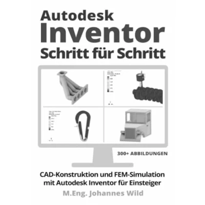 Abbildung von Autodesk Inventor Schritt für Schritt: CAD Konstruktion und FEM Simulation mit Einsteiger