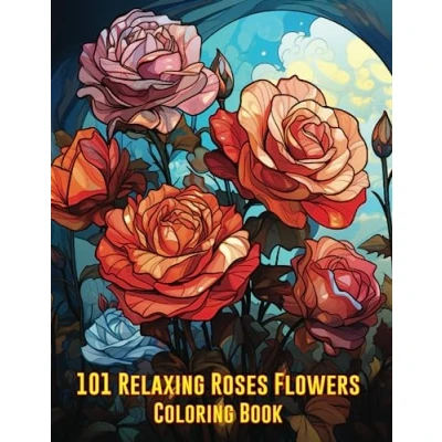 Abbildung von 101 Relaxing roses Flowers coloring Book: A beautiful Flower book for adults with many different to relieve stress relief, Relaxation, Mindfulness, and Anxiety