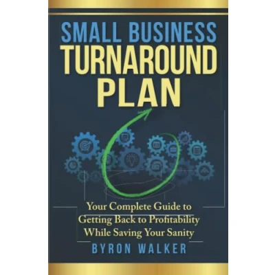 Abbildung von Small Business Turnaround Plan: Your Complete Guide to Getting Back Profitability While Saving Sanity