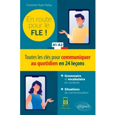 Abbildung von FLE (Français langue étrangère). en route pour le ! Toutes les clés communiquer au quotidien 24 leçons. A1 A2.