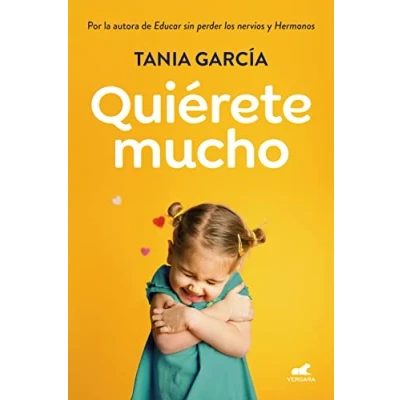Abbildung von Quiérete mucho: Descubre cómo fomentar la autoestima de tus hijos para que crezcan felices (Vergara)