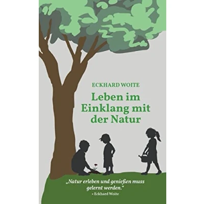 Abbildung von Leben im Einklang mit der Natur: &quot;Natur erleben und genießen muss gelernt werden.&quot;