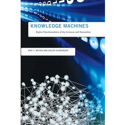 Abbildung von Knowledge Machines: Digital Transformations of the Sciences and Humanities (Infrastructures)