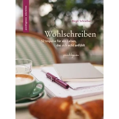 Abbildung von Wohlschreiben: 52 Impulse für ein Leben, das sich echt anfühlt (punktgenau schreiben)