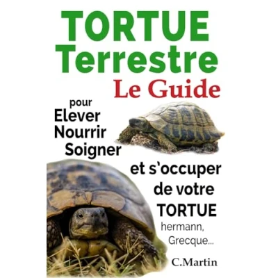 Abbildung von Tortue Terrestre: Le Guide pour Elever, Nourrir, Soigner Et s’occuper de Votre Hermann, Grecque...