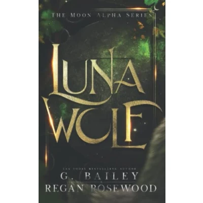Abbildung von Luna Wolf: A Rejected Mate Shifter Romance (The Moon Alpha Series)