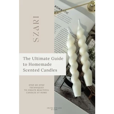 Abbildung von The Ultimate Guide to Homemade Scented Candles: Step by Techniques Create Beautiful Candles at Home