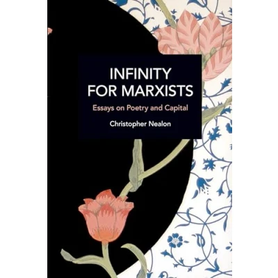 Abbildung von Infinity for Marxists: Essays on Poetry and Capital (Historical Materialism)
