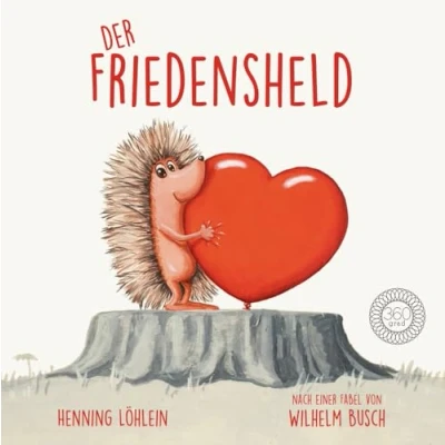 Abbildung von Der Friedensheld: Ein Buch für Frieden und gegen Krieg Aus dem Verlag mit Deutschen Verlagspreis 2023