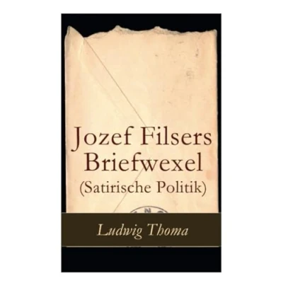 Abbildung von Jozef Filsers Briefwexel (Satirische Politik): eines bayrischen Landtagsabgeordneten