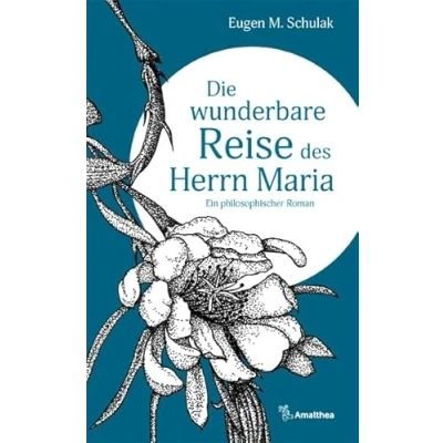 Abbildung von Die wunderbare Reise des Herrn Maria: Ein philosophischer Roman