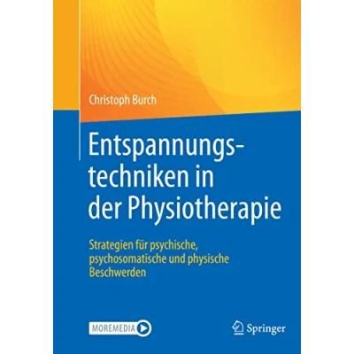 Abbildung von Entspannungstechniken in der Physiotherapie: Strategien für psychische, psychosomatische und physische Beschwerden