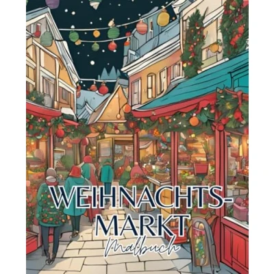 Abbildung von Weihnachtsmarkt Malbuch mit 51 Seiten Weihnachten Winter Malbuch: Festliche Ausmalfreude für die Weihnachtszeit: Ein voller Weihnachtsmarktzauber.