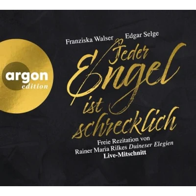 Abbildung von Jeder Engel ist schrecklich: Freie Rezitation von Rainer Maria Rilkes »Duineser Elegien«. Live Mitschnitt