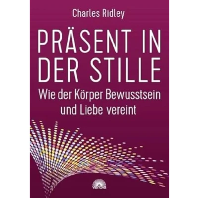 Abbildung von Präsent in der Stille: Wie Körper Bewusstsein und Liebe vereint