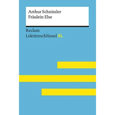 Abbildung von Fräulein Else von Arthur Schnitzler: Lektüreschlüssel mit Inhaltsangabe, Interpretation, Prüfungsaufgaben Lösungen, Lernglossar. (Reclam XL)