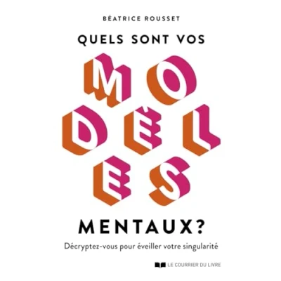 Abbildung von Quels sont vos modèles mentaux ? Décryptez vous pour éveiller votre singularité