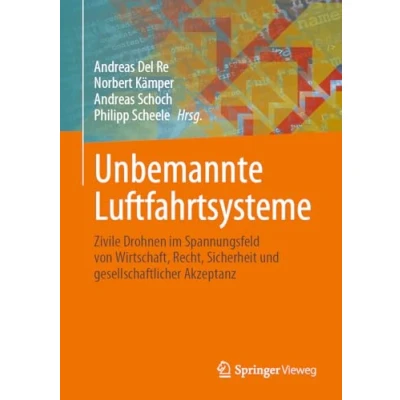 Abbildung von Unbemannte Luftfahrtsysteme: Zivile Drohnen im Spannungsfeld von Wirtschaft, Recht, Sicherheit und gesellschaftlicher Akzeptanz