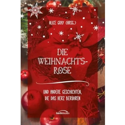 Abbildung von die Weihnachtsrose: Und andere Geschichten, das Herz berühren.