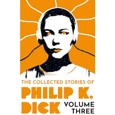 Abbildung von The Collected Stories of Philip K. Dick Volume 3