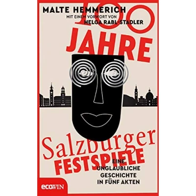 Abbildung von 100 Jahre Salzburger Festspiele: Eine unglaubliche Geschichte in fünf Akten