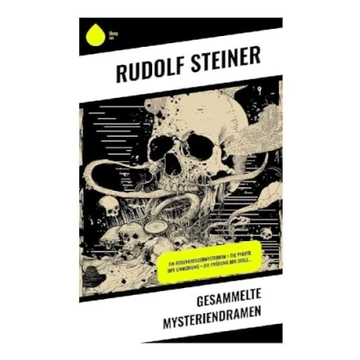 Abbildung von Gesammelte Mysteriendramen: Ein Rosenkreuzermysterium + Die Pforte der Einweihung Prüfung Seele…