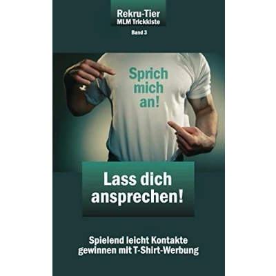 Abbildung von REKRU TIER MLM Trickkiste Band 3: Lass dich ansprechen!: Spielend leicht Kontakte gewinnen mit T Shirt Werbung